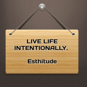 Live life intentionally